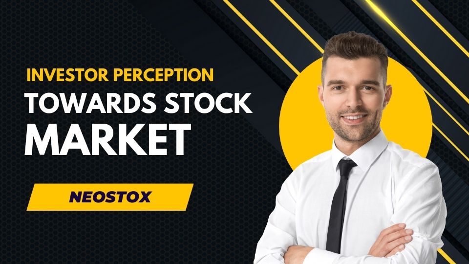 Investor Perception Towards Stock Market